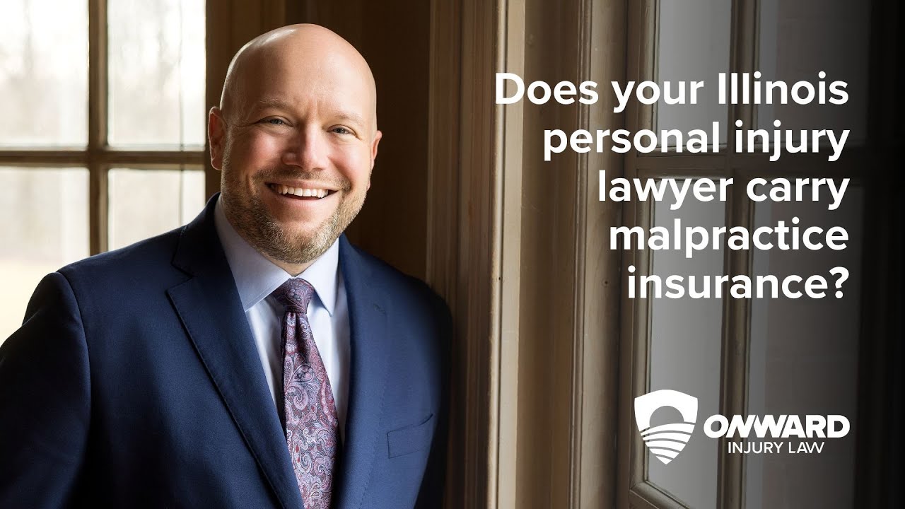 Does Your Illinois Personal Injury Lawyer Carry Malpractice Insurance?